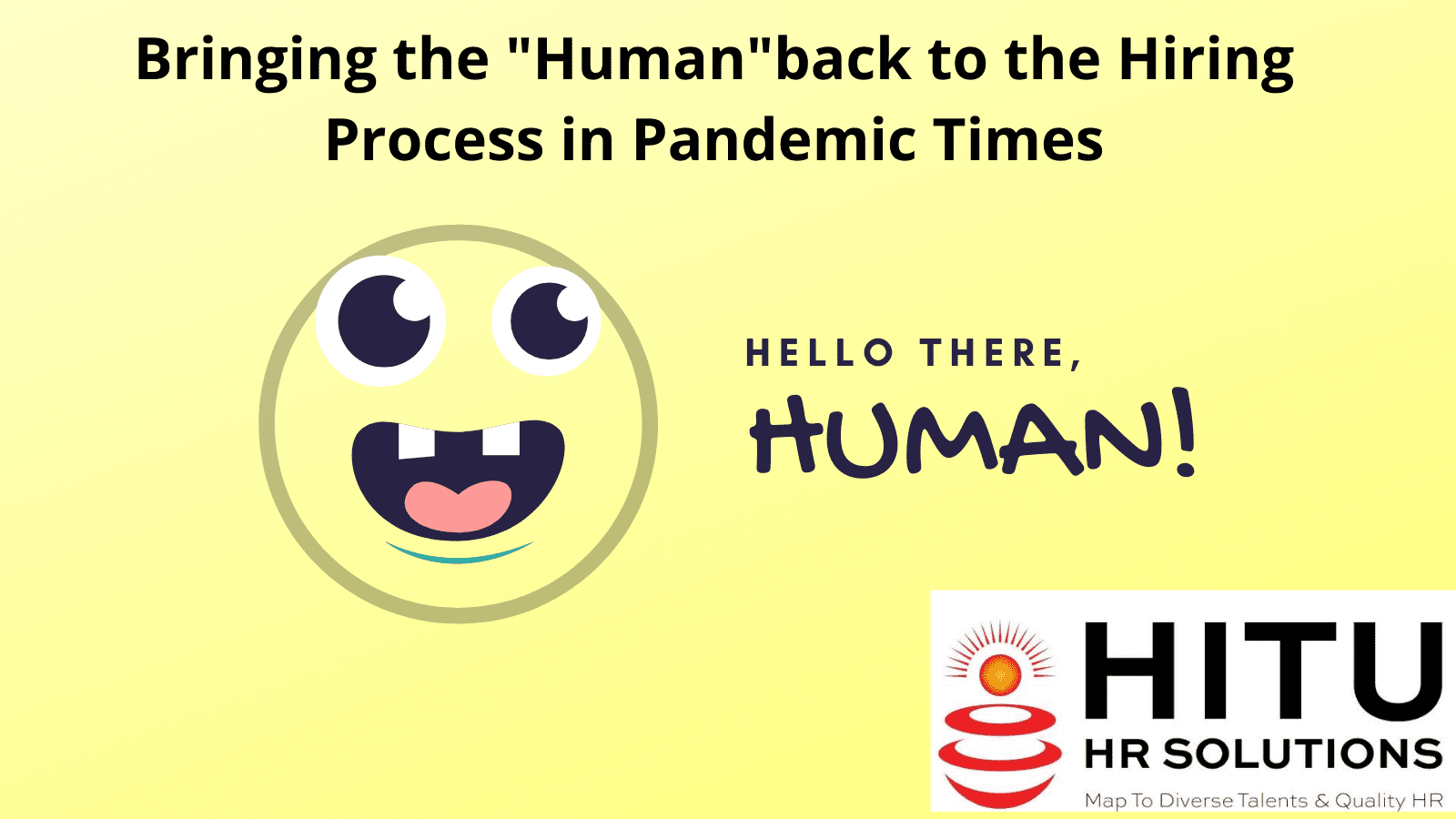 Bringing the 'Human' back to the Hiring Process in Pandemic Times